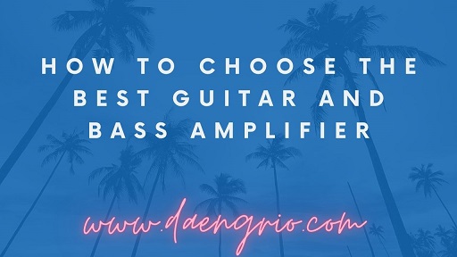 How to Choose the Best Guitar and Bass Amplifier