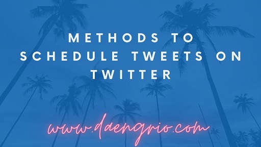Methods to Schedule Tweets on Twitter