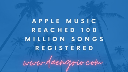 Apple Music Reached 100 Million Songs Registered