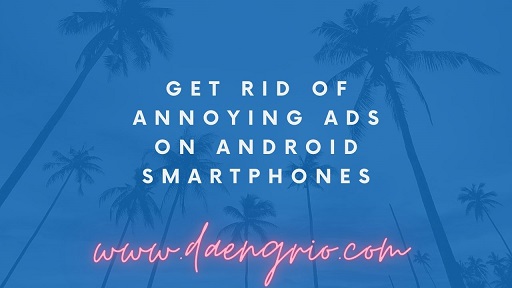 Get Rid of Annoying Ads on Android Smartphones