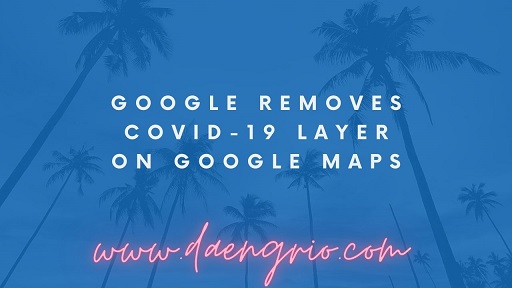 Google Removes COVID-19 Layer on Google Maps