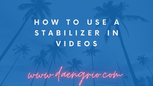 How To Use a Stabilizer In Videos