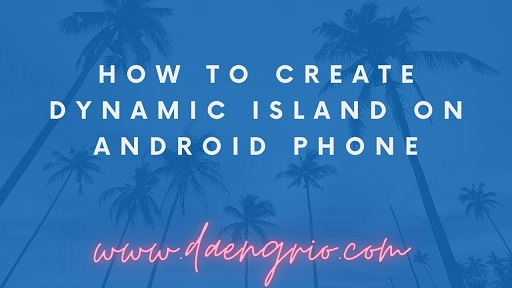 How to Create Dynamic Island On Android Phone