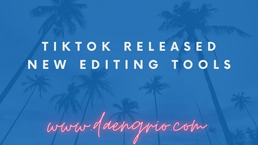 TikTok Released New Editing Tools