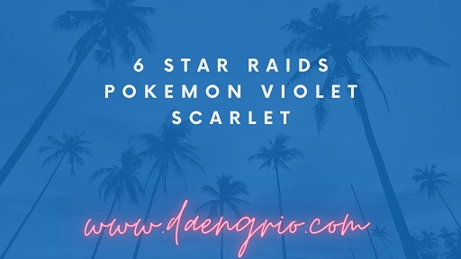 6 Star Raids Pokemon Violet Scarlet