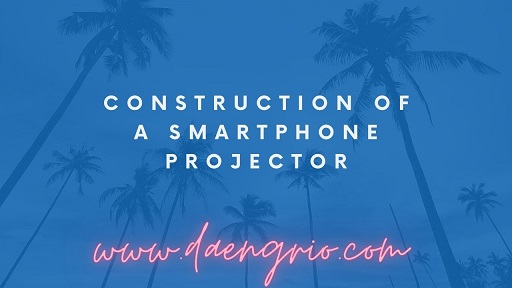 Construction of a Smartphone Projector