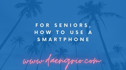For Seniors, How to Use a Smartphone