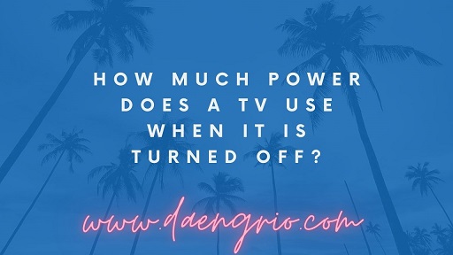 How Much Power Does a TV Use When It Is Turned Off