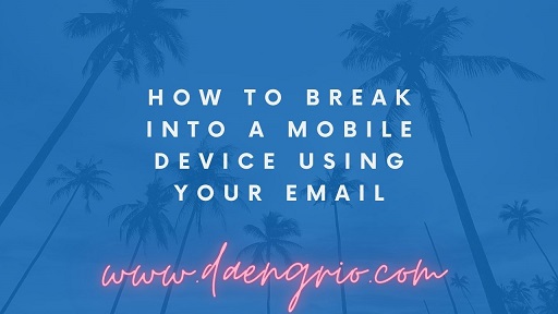 How to Break Into a Mobile Device Using Your Email