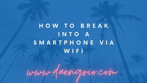 How to Break into a Smartphone Via WiFi