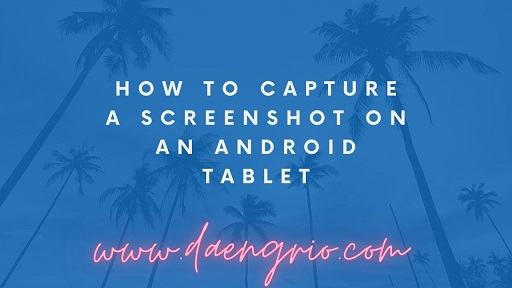 How to Capture a Screenshot on an Android Tablet