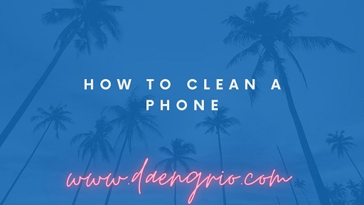 How to Clean a Phone