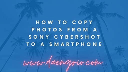 How to Copy Photos from a Sony Cybershot to a Smartphone