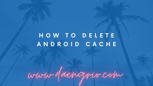 How to Delete Android Cache