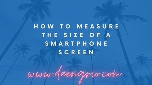How to Measure the Size of a Smartphone Screen