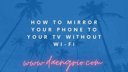 How to Mirror Your Phone to Your TV Without Wi-Fi