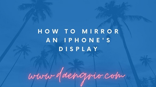 How to Mirror an iPhone's Display