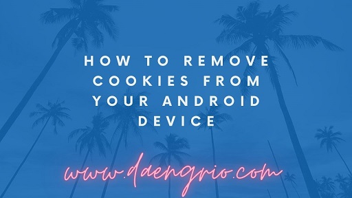 How to Remove Cookies From Your Android Device