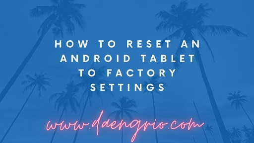 How to Reset an Android Tablet to Factory Settings