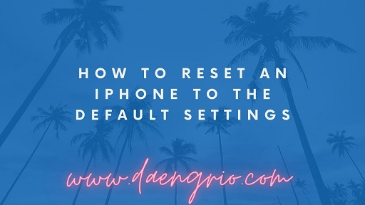 How to Reset an iPhone to the Default Settings