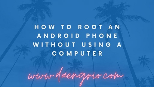 How to Root an Android Phone Without Using a Computer