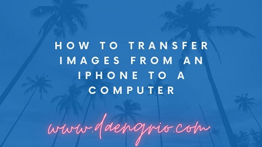 How to Transfer Images From an iPhone to a Computer