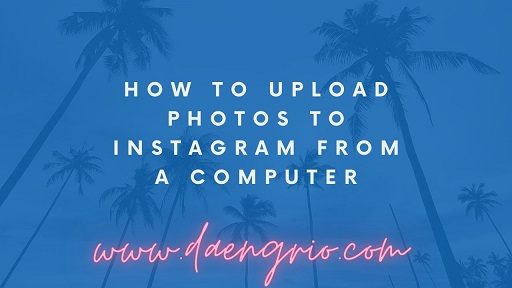How to Upload Photos to Instagram From a Computer