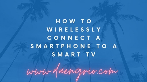 How to Wirelessly Connect a Smartphone to a Smart TV