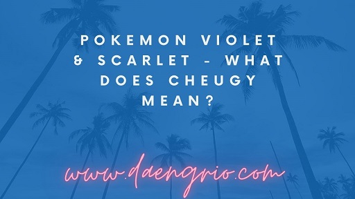 Pokemon Violet Scarlet What does Cheugy Mean