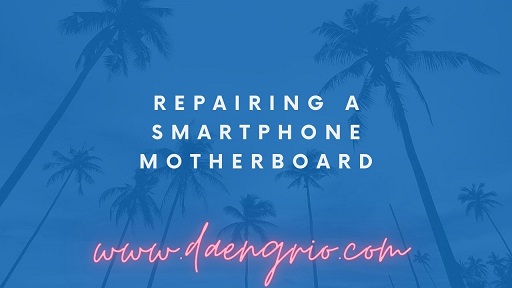 Repairing a Smartphone Motherboard
