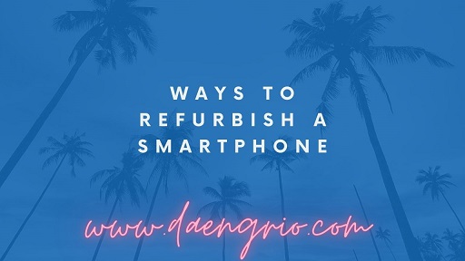 Ways to Refurbish a Smartphone