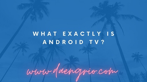 What exactly is Android TV