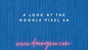 A Look at the Google Pixel 6a