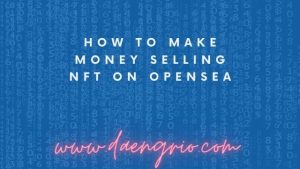 How to Make Money Selling NFT on OpenSea