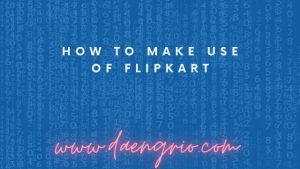 How to Make Use of Flipkart