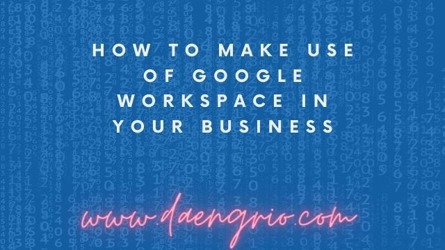 How to Make Use of Google Workspace in Your Business