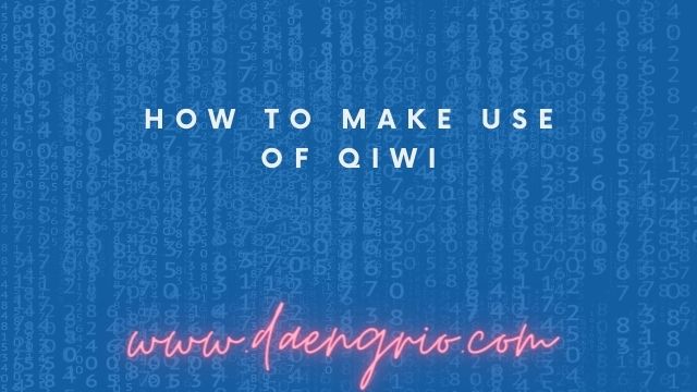 How to Make Use of Qiwi
