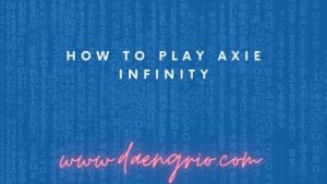 How to Play Axie Infinity