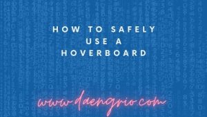 How to Safely Use a Hoverboard