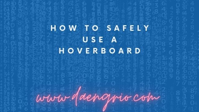How to Safely Use a Hoverboard