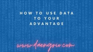 How to Use Data to Your Advantage