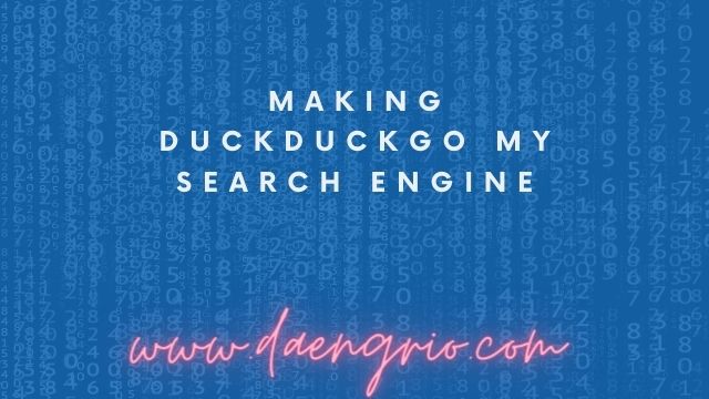 Making DuckDuckGo My Search Engine