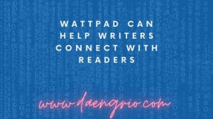 Wattpad Can Help Writers Connect With Readers